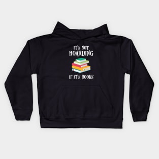 It's Not Hoarding if It's Books Bookworm Quotes Kids Hoodie